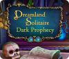 Dreamland Solitaire: Dark Prophecy jeu