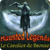 Haunted Legends: Le Cavalier de Bronze jeu