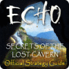 Echo: Secrets of the Lost Cavern Strategy Guide jeu