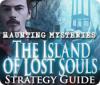 Haunting Mysteries - Island of Lost Souls Strategy Guide jeu