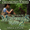 Return to Mysterious Island 2: Mina's Fate Strategy Guide jeu