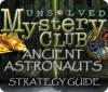 Unsolved Mystery Club: Ancient Astronauts Strategy Guide jeu